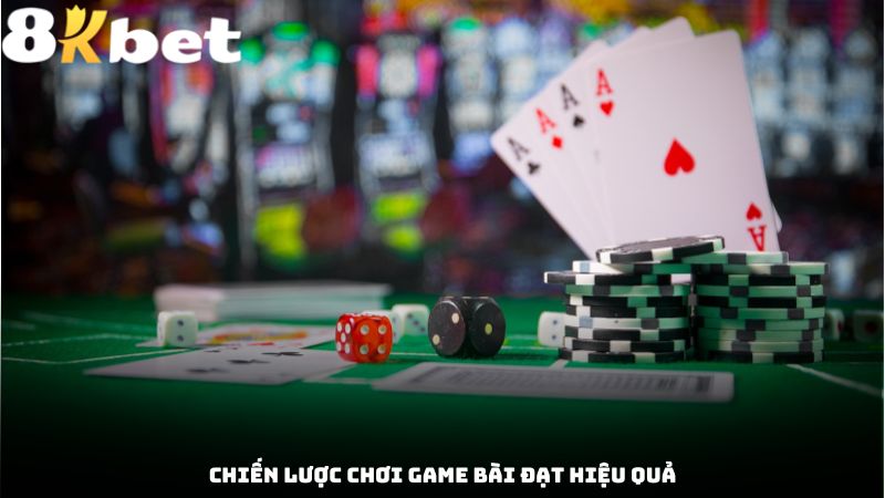 Chiến lược chơi game bài đạt hiệu quả