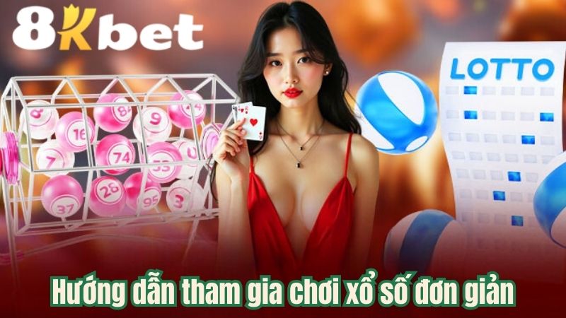 Hướng dẫn tham gia chơi xổ số đơn giản