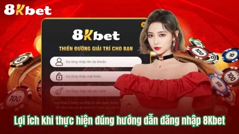 Lợi ích khi thực hiện đúng Đăng nhập 8kbet