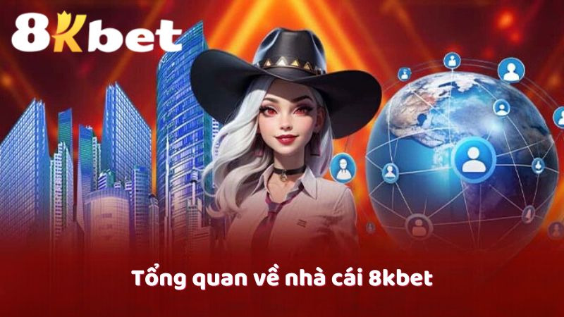 Tổng quan về nhà cái 8kbet