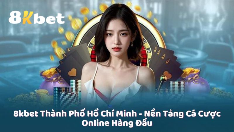 8kbet Thành Phố Hồ Chí Minh