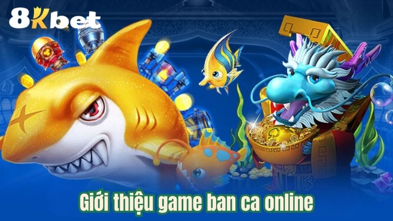 gioi-thieu-game-ban-ca-online