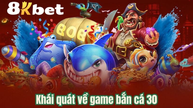 khai-quat-ve-game-ban-ca-30